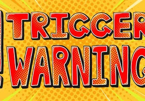 Любопытство сильнее страха: зачем на самом деле нужны триггер-предупреждения?